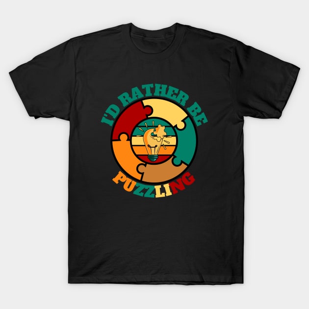 I'D Rather Be Puzzling T-Shirt by FullOnNostalgia